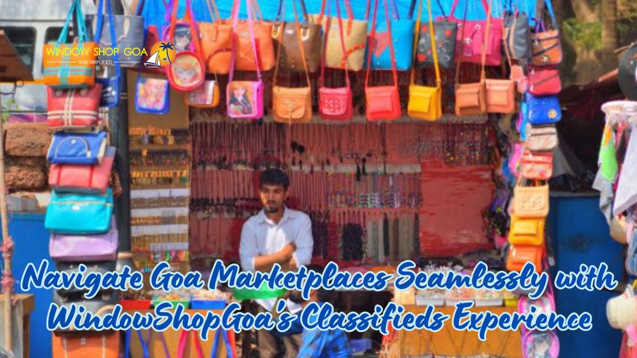 Navigate Goa Marketplaces Seamlessly with WindowShopGoa's Classifieds Experience